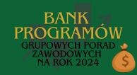 Obrazek dla: BANK PROGRAMÓW GRUPOWYCH PORAD ZAWODOWYCH NA ROK 2024