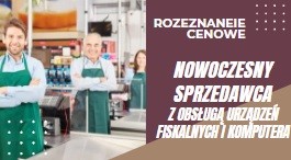 Zdjęcie artykułu Rozpoznanie rynku usług szkoleniowych - „Nowoczesny sprzedawca z obsługą urządzeń fiskalnych i komputera"