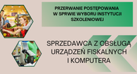 Zdjęcie artykułu INFORMACJA O PRZERWANIU POSTĘPOWANIA W SPRAWIE WYBORU INSTYTUCJI SZKOLENIOWEJ